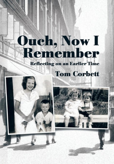 Ouch, Now I Remember : Reflecting on an Earlier Time by Tom Corbett - Hardback