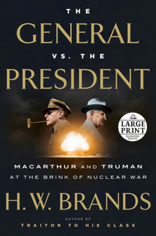 The General vs. the President : MacArthur and Truman at the Brink of Nuclear War by H.W. Brands - Paperback