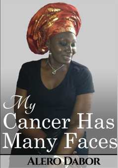 My Cancer Has Many Faces by Alero Dabor - Paperback