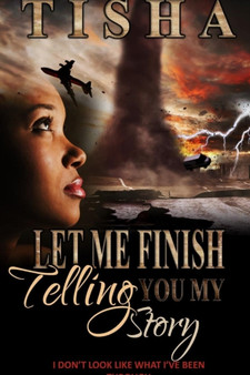 Let Me Finish Telling You..My Story by Tisha - Paperback