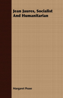 Jean Jaures, Socialist And Humanitarian by Margaret Pease - Paperback