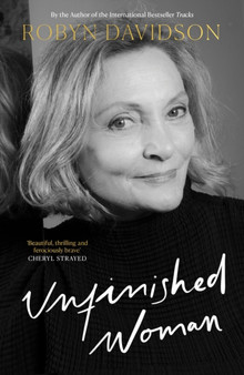 Unfinished Woman by Robyn Davidson - Paperback