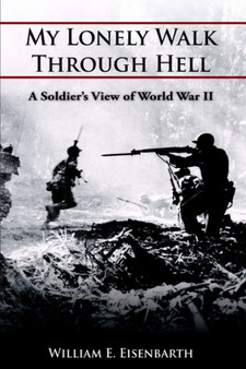 My Lonely Walk Through Hell by William E. Eisenbarth - Paperback