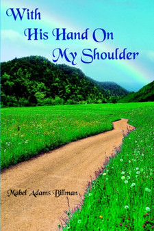 With His Hand On My Shoulder by Mabel Adams Billman - Hardback