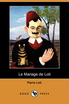 Le Mariage de Loti (Dodo Press) by Professor Pierre Loti - Paperback