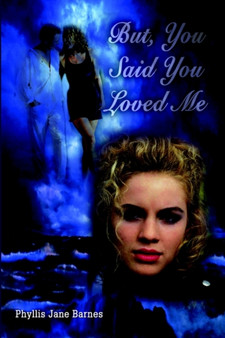 But, You Said You Loved ME by Phyllis Jane Barnes - Hardback