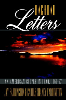 Baghdad Letters: an American Couple in Iraq, 1966-67 : An American Couple in Iraq, 1966-67 by Jay Farrington - Paperback
