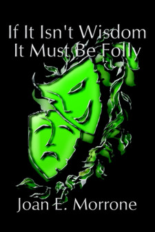 If it Isn't Wisdom it Must be Folly by Joan Morrone - Paperback