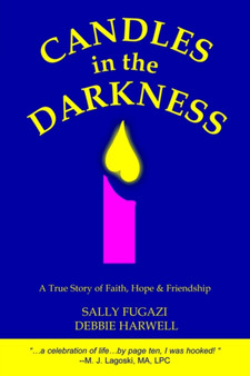 Candles in the Darkness : A True Story of Faith, Hope and Friendship by Debbie Harwell - Paperback