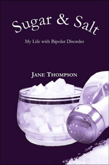 Sugar and Salt : My Life with Bipolar Disorder by Jane Thompson - Paperback