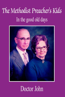 The Methodist Preacher's Kids : In the Good Old Days by Doctor John - Hardback