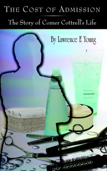 The Cost of Admission : The Story of Comer Cottrell's Life by Lawrence E Young - Paperback