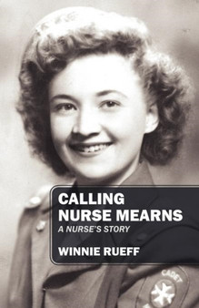 Calling Nurse Mearns : A Nurse's Story by Winnie Rueff - Paperback