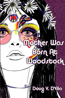 Mother Was Born at Woodstock by Doug D'Elia - Paperback