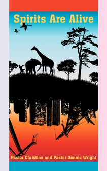 Spirits Are Alive by Dennis Wright - Paperback