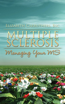 Multiple Sclerosis : Managing Your MS by Elizabeth Carruthers - Paperback