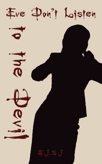 Eve Don't Listen to the Devil by E.J.S.J - Paperback