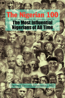 The Nigerian 100 by Prosper Ufuoma MD Ahworegba - Paperback