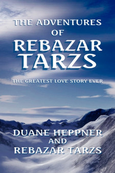 The Adventures of Rebazar Tarzs by Duane Heppner - Hardback