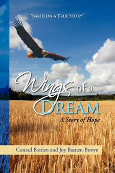 Wings of a Dream by Conrad Bastien and Joy Bastien-Brown - Hardback