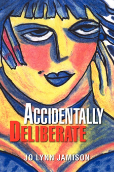 Accidentally Deliberate by Jo Lynn Jamison - Paperback