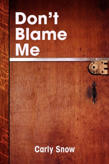 Don't Blame Me by Carly Snow - Hardback