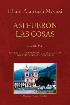 Asi Fueron Las Cosas by Efrain Aranzazu Morissi - Hardback