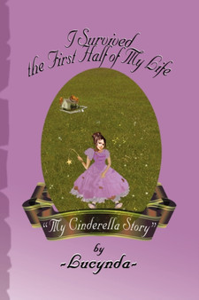 I Survived the First Half of My Life by Lucynda - Hardback