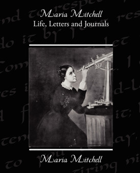 Maria Mitchell Life Letters and Journals by Maria Mitchell - Paperback