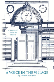 A Voice in the Village by Howard Moody - Hardback