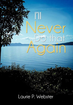 I'll Never Do That Again by Laurie P. Webster - Hardback