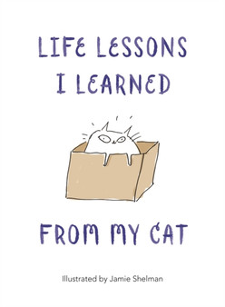Life Lessons I Learned from my Cat by Jamie Shelman - Hardback