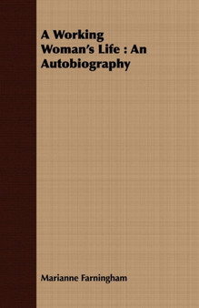 A Working Woman's Life : An Autobiography by Marianne Farningham - Paperback