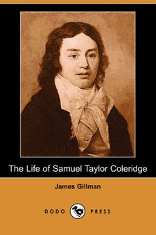 The Life of Samuel Taylor Coleridge (Dodo Press) by James Gillman - Paperback