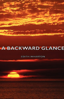 A Backward Glance by Edith. Wharton - Hardback