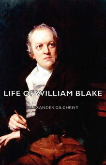 Life of William Blake by Alexander Gilchrist - Hardback