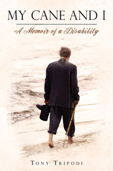 My Cane and I : A Memoir of a Disability by Tony Tripodi - Paperback