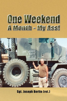 One Weekend A Month - My Ass! by Sgt Joseph Berlin - Hardback