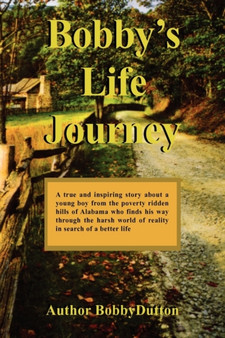 Bobby's Life Journey by Dutton Bobby Dutton - Hardback