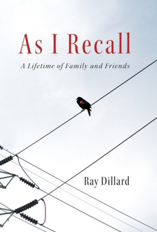 As I Recall : A Lifetime of Family and Friends by Ray Dillard - Hardback