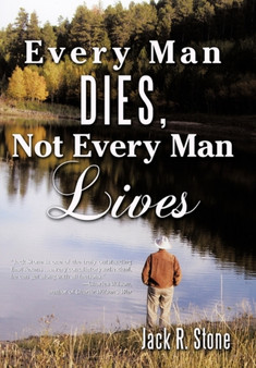 Every Man Dies, Not Every Man Lives by Jack R Stone - Paperback