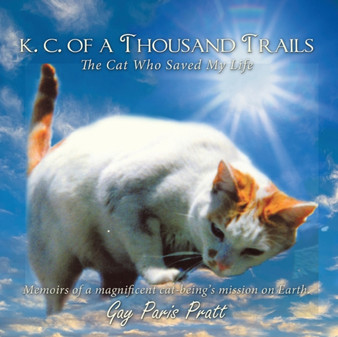 K.C. Of A Thousand Trails : The Cat Who Saved My Life by Gay Paris Pratt - Paperback