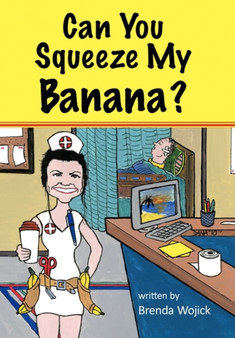 Can You Squeeze My Banana? by Brenda Wojick - Paperback