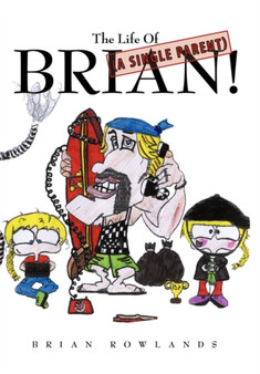 The Life Of (A Single Parent) Brian! by Brian Rowlands - Hardback