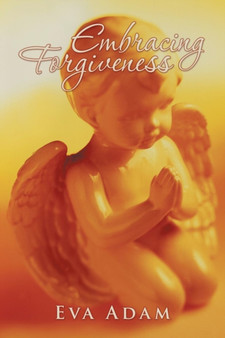 Embracing Forgiveness by Eva Adam - Paperback