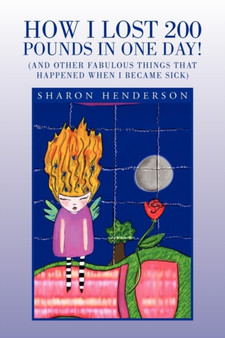 How I Lost 200 Pounds in One Day! by Sharon Henderson - Paperback