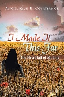 I Made It This Far : The First Half of My Life by Angelique E Constance - Paperback