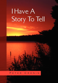 I Have a Story to Tell by Peter Cronin - Hardback
