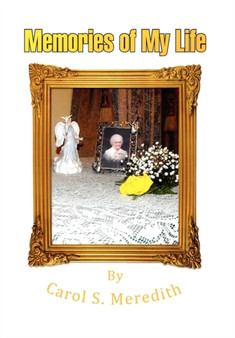 Memories of My Life by Carol S Meredith - Hardback