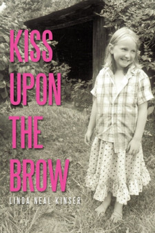 Kiss Upon the Brow by Linda Neal Kinser - Hardback